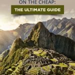 How to Visit Machu Picchu on the Cheap: The Ultimate Guide (Updated 2022)