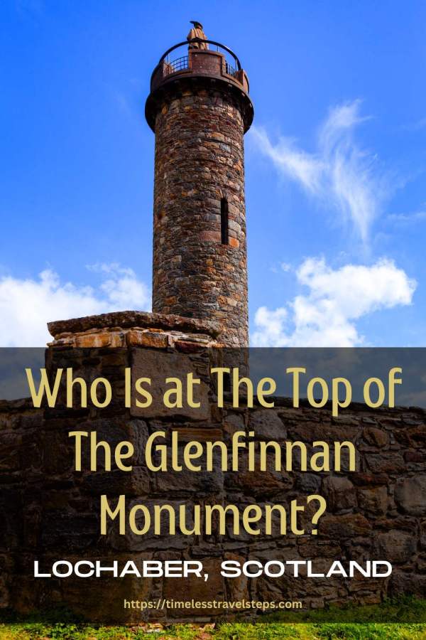 Who Is at The Top of The Glenfinnan Monument Pin1 timeless travel steps