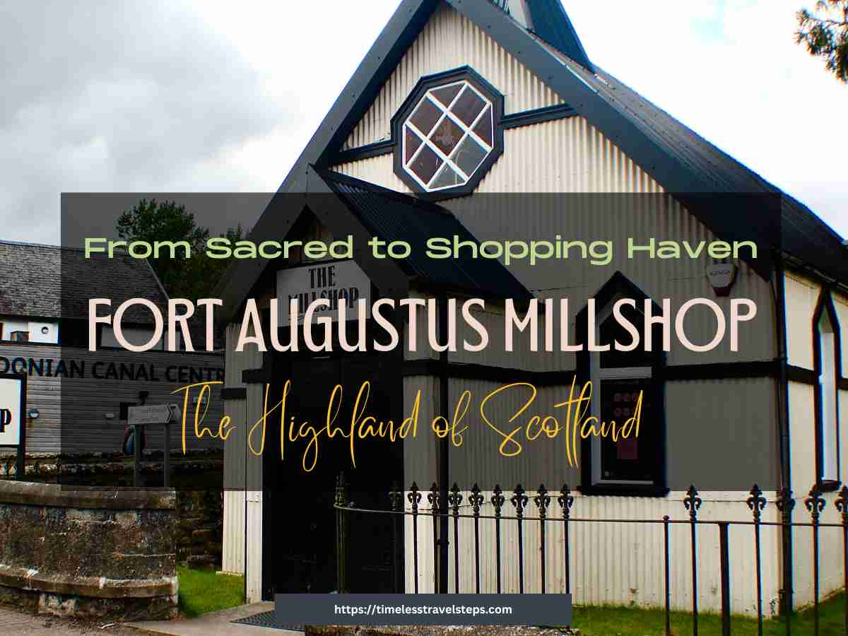 Fort Augustus Millshop ©timelesstravelsteps.com