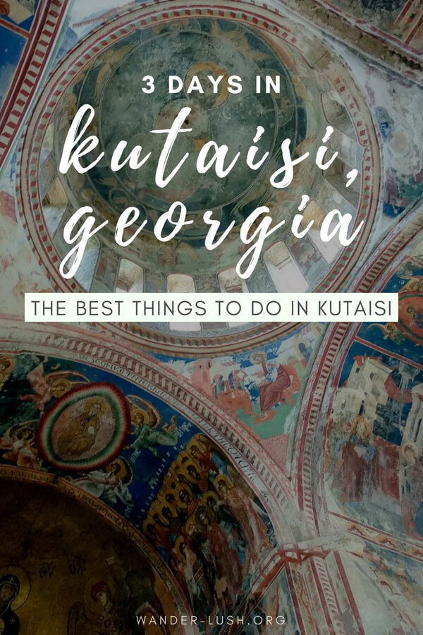 The best things to do in Kutaisi, Georgia.
