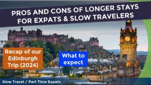 Pros and Cons of short travel overseas stays - Recap of our 6-week visit to Edinburgh