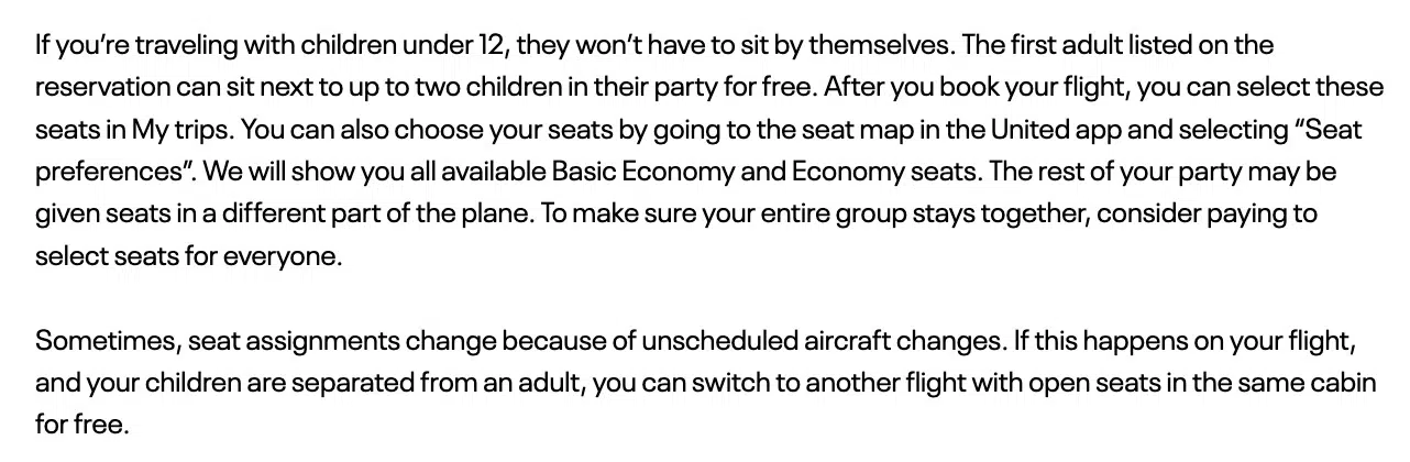 United airlines family seating policy. If you're traveling with children under 12, they won't have to sit by themselves. The first adult listed on the reservation can sit next to up to two children in their party for free.