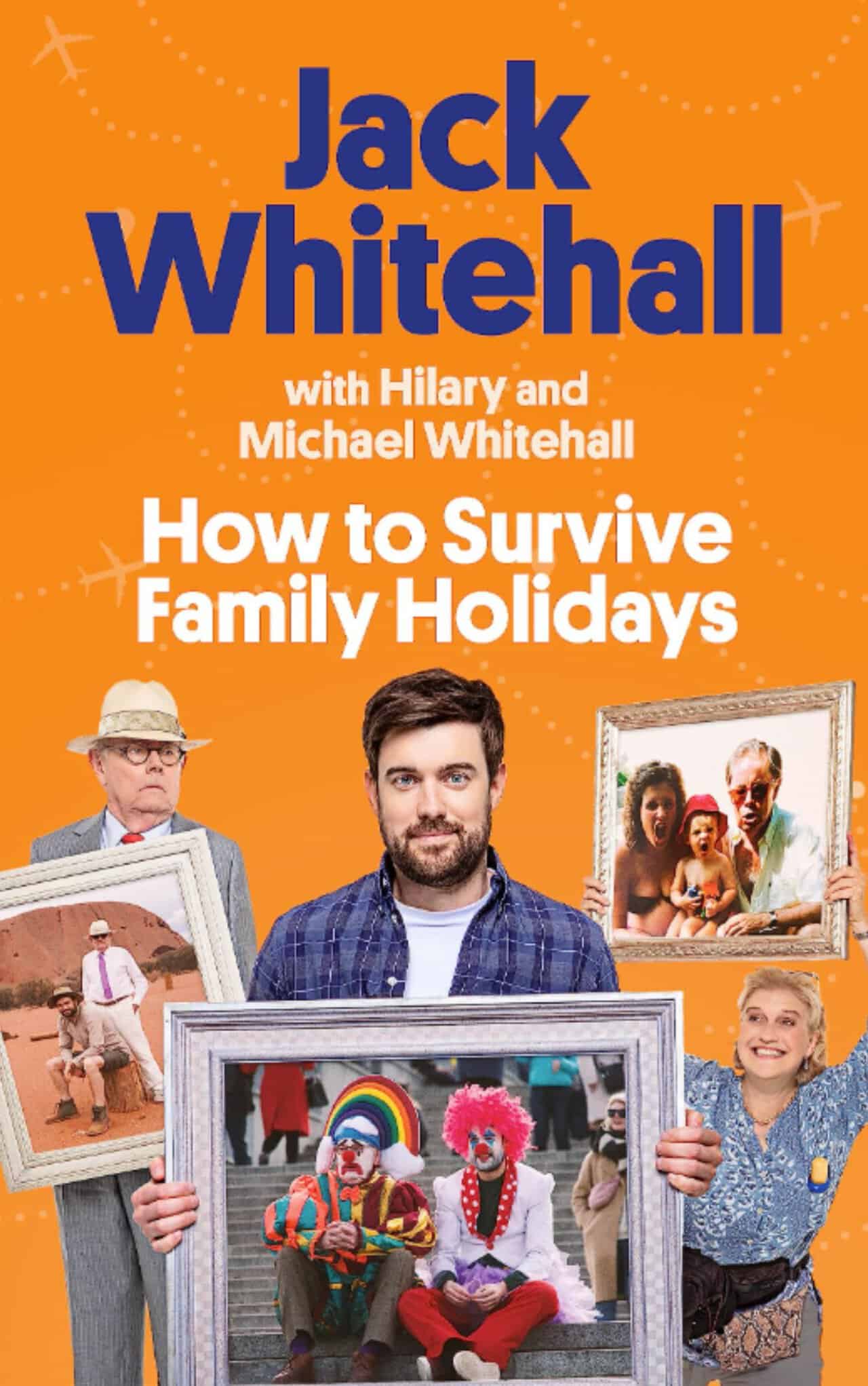 How to Survive Family Holidays by Jack Whitehall, Hilary Whitehall & Michael Whitehall