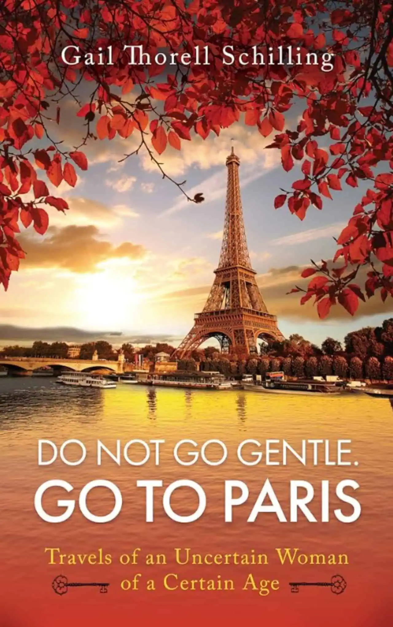 Do Not Go Gentle. Go to Paris. by Gail Schilling