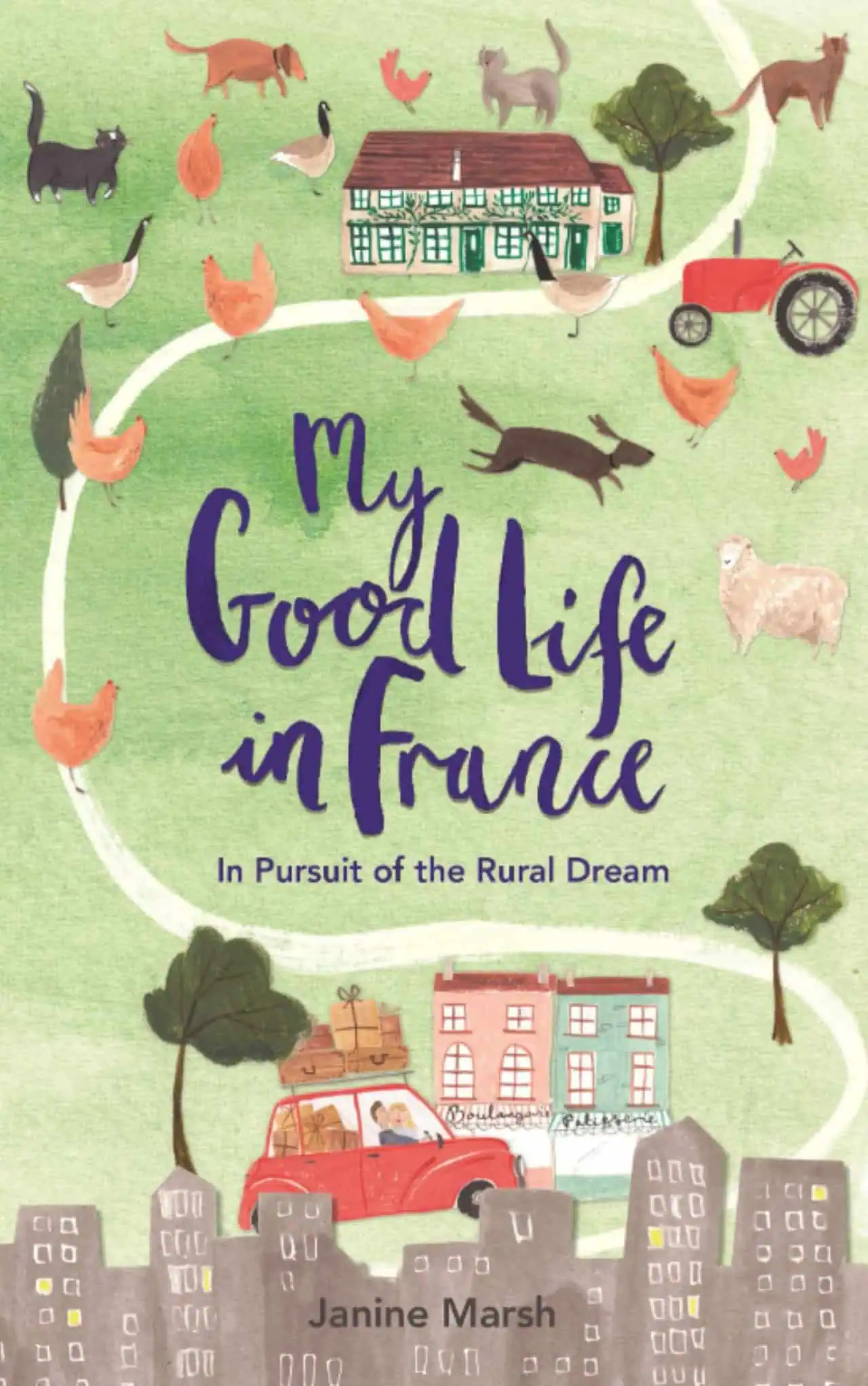 My Good Life in France by Janine Marsh