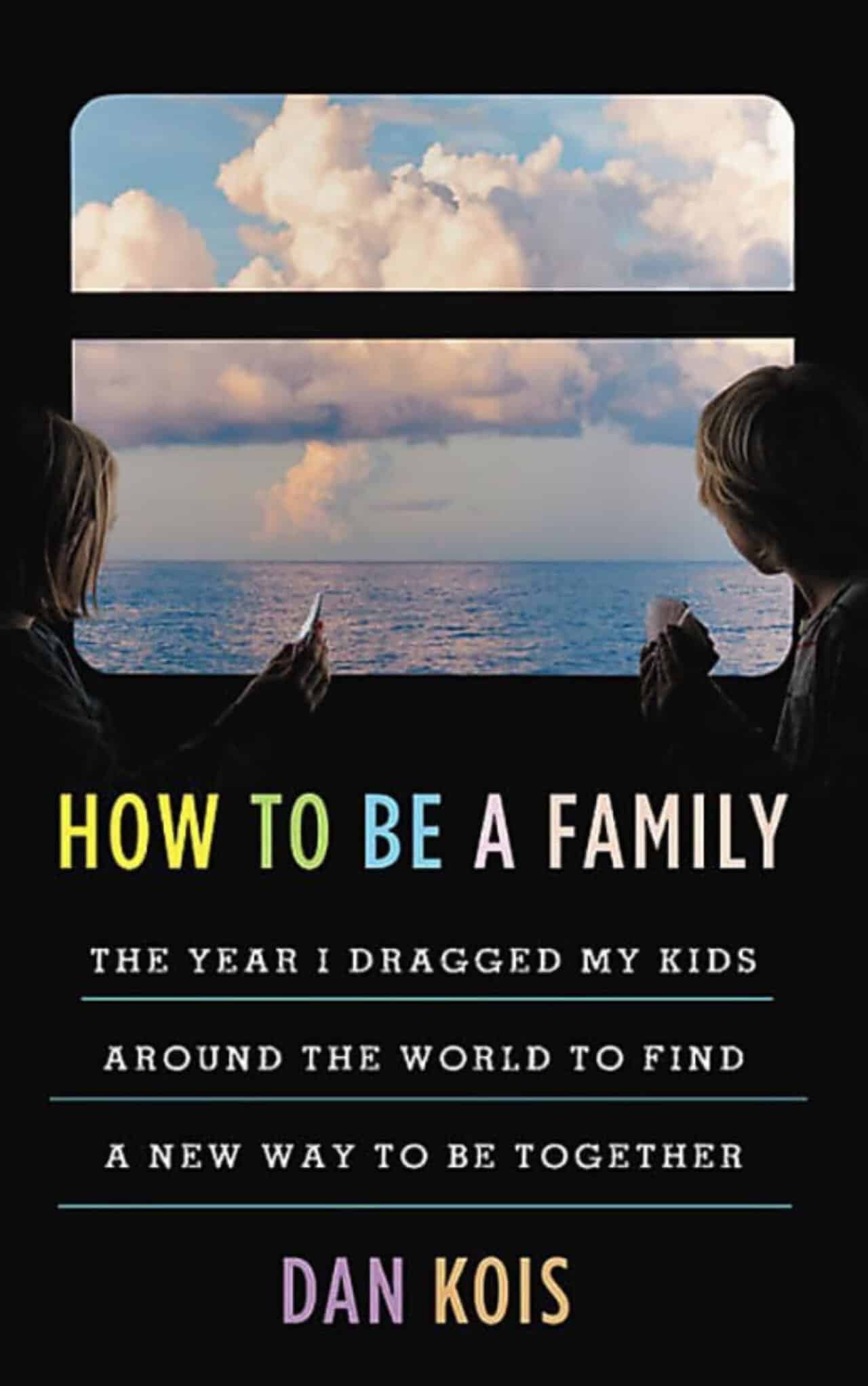 How to Be a Family by Dan Kois